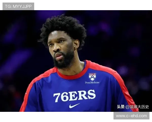 前76人工作人员揭秘恩比德内心世界与伤病背叛感受